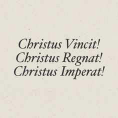 the words christus vincit, christus regat, christus imperat are written in black ink