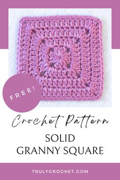 a crochet square with the text, free crochet pattern solid granny square