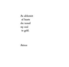 the words are written in black and white on a sheet of paper that says, an alchemist of hearts she turned my soul to gold