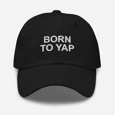 ORIGINAL EMBROIDERED DAD HAT DESIGN from DripCrate - Embroidered Dad Hat "Born To Yap, Funny Hats, Meme Baseball Cap * Adjustable strap with vintage buckle * 100% chino cotton twill * Each hat is individually embroidered We are a small family owned business and all of our products are made to order. Because of this, we cannot accept returns or exchanges, but please don't hesitate to reach out if you have any concerns about your purchase. We will do everything we can to make sure you're satisfied Vintage Hat, Funny Baseball Hat, Silly Shirt, Silly Hats, Silly Clothes, Funny Hats, Weird Shirts, Cool Hats, Baby Bag