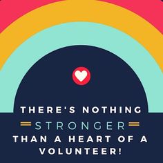 there's nothing stronger than a heart of a volunteer poster with the words, there's nothing stronger than a heart of a volunteer