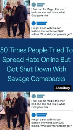 two people standing next to each other with text over them that reads 50 times people tried to spread hate online but got shut down with savage comebacks