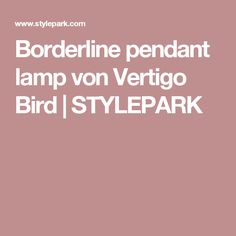 the words borderline pendant lamp vertigo bird / stylepark on a pink background