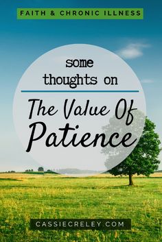 a field with the words, some thoughts on the value of patience in front of it