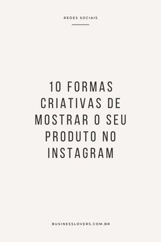 a white background with the words 10 forms criativas de mostra o seu produo no instagramm