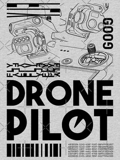 a poster with the words'drone pilot'in black and white, on a gray background