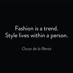 the quote fashion is a trend style lives within a person oscar de la renta