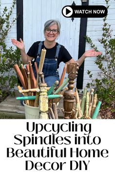 a woman with her hands out in front of a pile of wooden objects and the words upcycling spindles into beautiful home decor diy