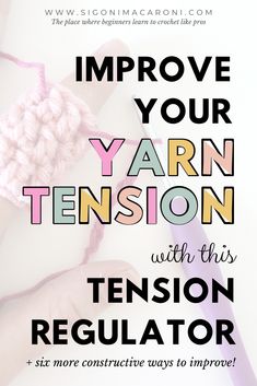 an advertisement for yarn tension with the words improve your yarn tension