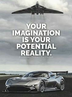 an airplane flying over a sports car with the caption your imagination is your potential reality