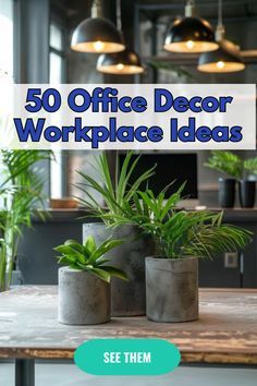 there is a table with plants on it and the words, 50 office decor workplace ideas see them