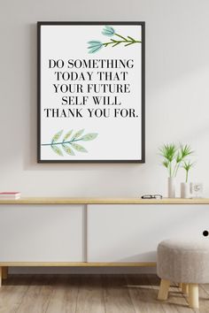 a poster with the words do something today that your future self will thank you for