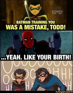 batman training you was a mistake, too yeah like your birth