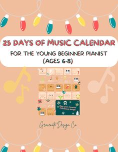 the 25 days of music calendar for the young beginner piano ages 6 - 9