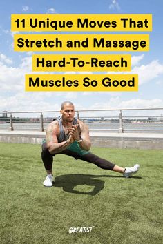 a man doing push ups in the grass with text that reads 11 unique moves that stretch and massage hard to reach muscles so good