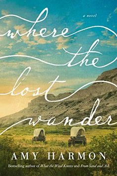 the cover of where the lost wanderr is in front of a mountain with two covered wagons