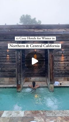 a person in a swimming pool with the words 12 cozy hotels for winter in northern and central california