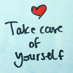 a piece of paper with the words take care of yourself written on it