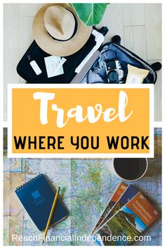 the words travel where you work on top of a map with luggage and other items