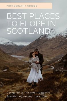 a man and woman standing on top of a grass covered hill with the words best places to elope in scotland