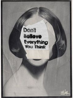 a poster with the words don't believe everything you think