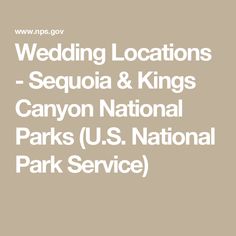 wedding locations sequa & kings canyon national parks u s national park service