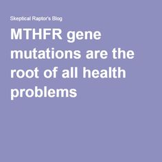 MTHFR gene mutations are the root of all health problems Blood Clotting, Thyroid Healing, Mountain People