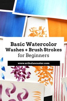 the words basic watercolor washes and brush strokes for beginners on top of colorful papers