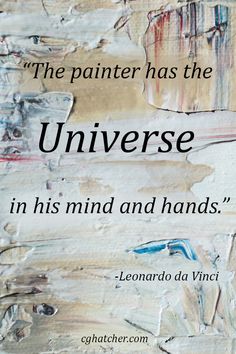 a piece of paper with the words, the painter has the universe in his mind and hands