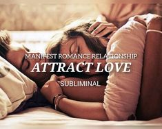 a man and woman laying in bed together with the caption that reads, romantic romance relationship attract love subliminal