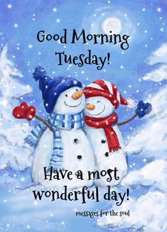 two snowmen hugging each other with the words good morning tuesday have a most wonderful day