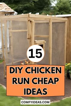 a chicken run with text overlay that reads 15 diy chicken run cheap ideas