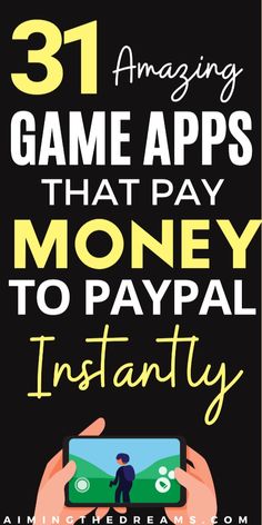 someone holding up their phone with the text 31 amazing game apps that pay money to pay instant