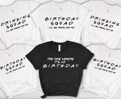 six birthday t - shirts with the words drinking squad printed on them in black and white