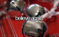 the words believe again are on top of silver bells