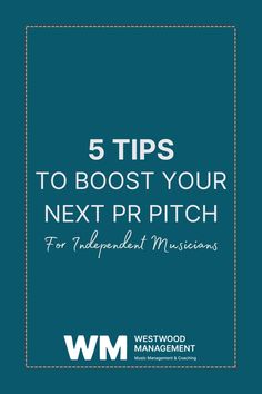 the front cover of 5 tips to booster your next pr pitch for independent music managers