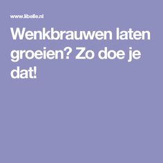 Wenkbrauwen laten groeien? Zo doe je dat! Diy Self Care Products, Diy Self Care, Care Products, Hair Makeup, Self Care, Skin, Hair