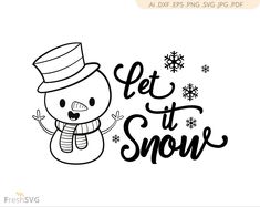 a snowman with the words let it snow in black and white, on a white background