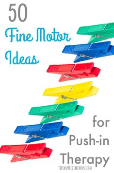 colorful clothes pins with the words 50 fine motor ideas for push - in therapy