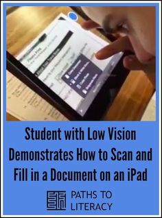 a person using a tablet with text reading student with low vision demonstrates how to scan and fill in a document on an ipad