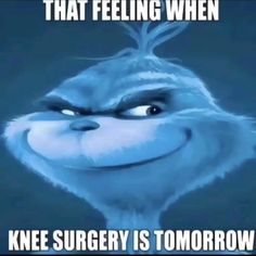 an angry looking cartoon character with the caption that feeling when knee surgery is tomorrow