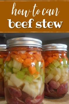 three mason jars filled with different types of food and the words how to can beef stew