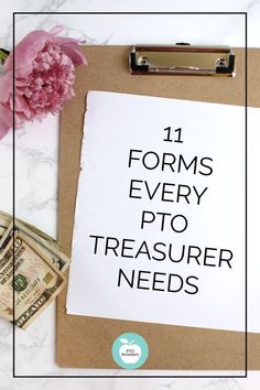 a clipboard with the words 11 forms every pto treasure needs on it next to money