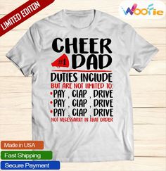 Cheer Dad Duties Include But Are Not Limited To Pay Clap Drive product detail style Gildan Unisex T-Shirt, Bella Canvas Unisex Short Sleeve, Unisex Garment-Dyed T-Shirt, Gildan Unisex Hoodie, Gildan Unisex Sweatshirt, Unisex Long Sleeve Tee, Unisex Tank Top color Black, Navy, Royal, Purple, Gold, Orange, Red, Maroon, Forest Green, Irish Green, Dark Heather, Sport Grey size NB, 6 Month, 12 Month, 18 Month, 24 Month, 2T, 3T, 4T, 5/6, YXS, YS, YM, YL, YXL, S, M, L, 2XL, 3XL, 4XL, 5XL department Men Cheer Dad Shirts, Cheer Quotes, Cheer Mom, Unisex Shorts, Family Shirts, Dye T Shirt, Unisex Sweatshirt, Heavy Cotton, Bella Canvas