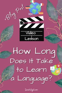 the words how long does it take to learn a language? on a pink background with leaves