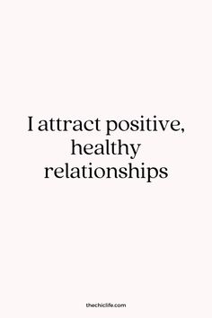 a quote that says i attract positive, healthy relationshipss with the caption above it