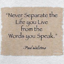 a piece of paper with a quote on it that says never separate the life you live from the words you speak