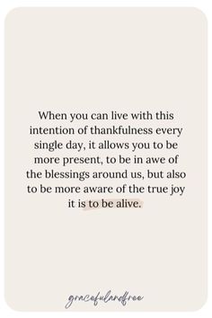 a quote that says when you can live with this intention of thanksgiving every single day, it