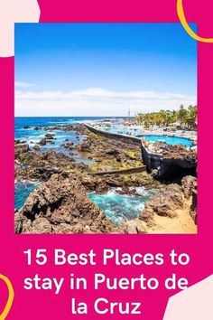 the beach with text that reads 15 best places to stay in puerto de la cruz