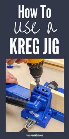 how to use a kreg jig with text overlay that reads, how to use a kreg jig